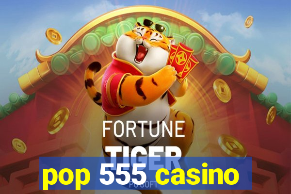 pop 555 casino