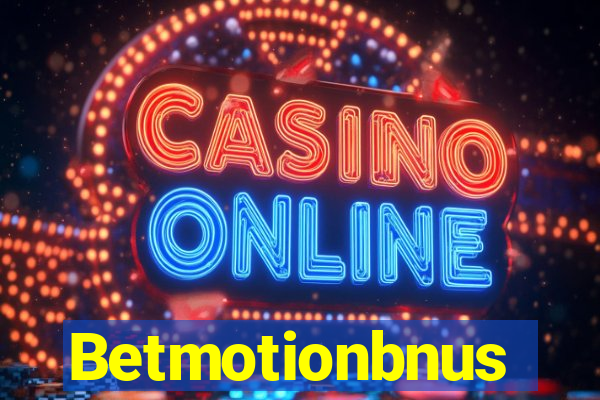 Betmotionbnus