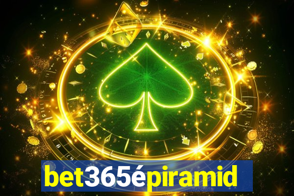 bet365épiramide