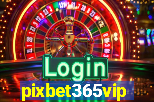 pixbet365vip