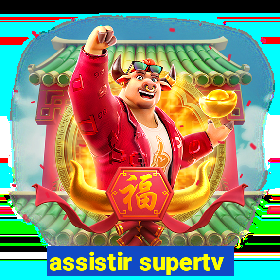 assistir supertv