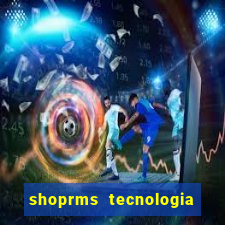 shoprms tecnologia e serviços ltda jogos