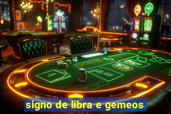 signo de libra e gemeos