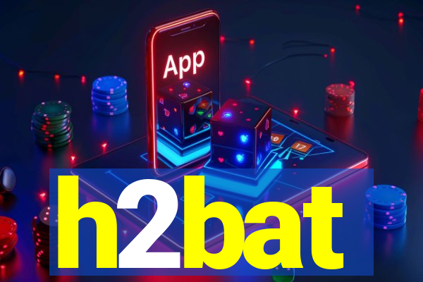 h2bat