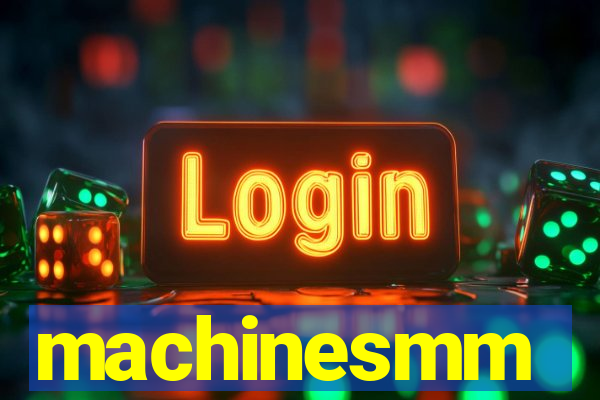 machinesmm