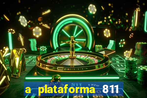 a plataforma 811 bet é confiável