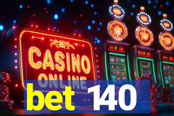 bet 140