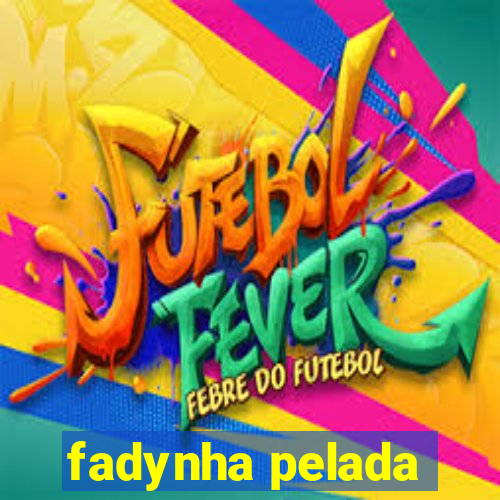 fadynha pelada