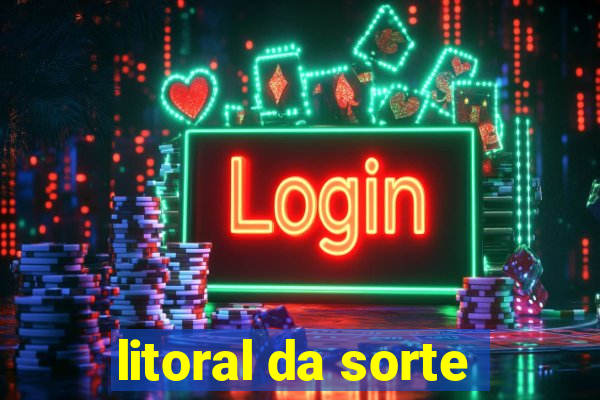 litoral da sorte