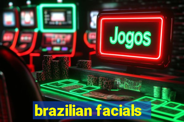 brazilian facials