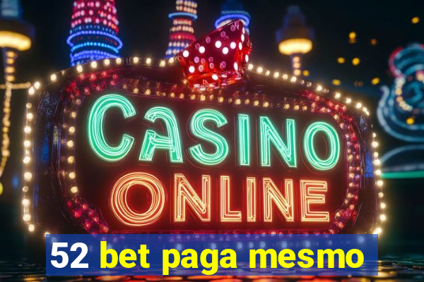 52 bet paga mesmo