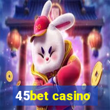 45bet casino