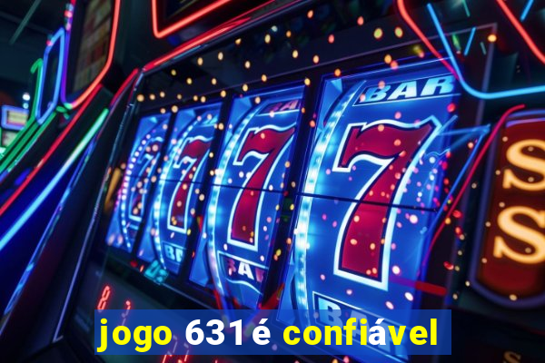 jogo 631 é confiável