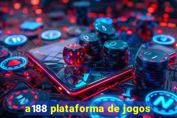 a188 plataforma de jogos