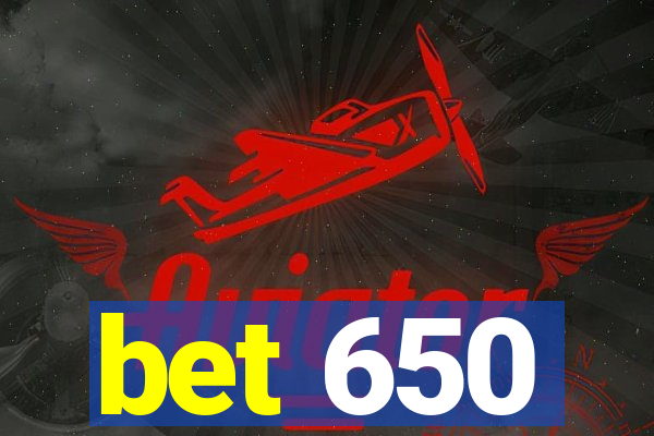 bet 650