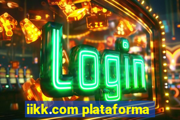 iikk.com plataforma