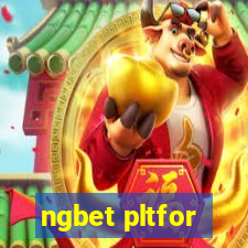 ngbet pltfor