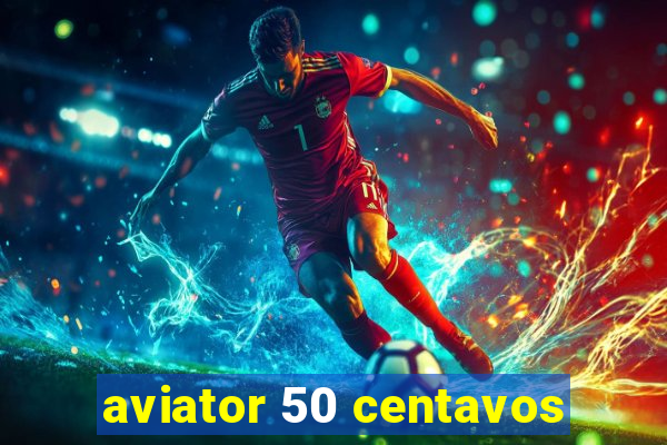 aviator 50 centavos