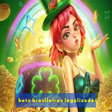 bets brasileiras legalizadas