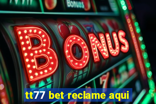 tt77 bet reclame aqui