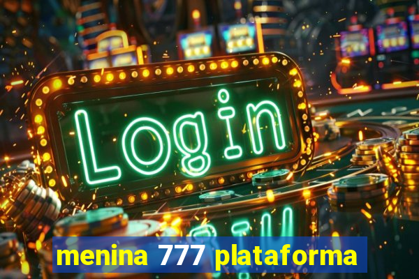 menina 777 plataforma