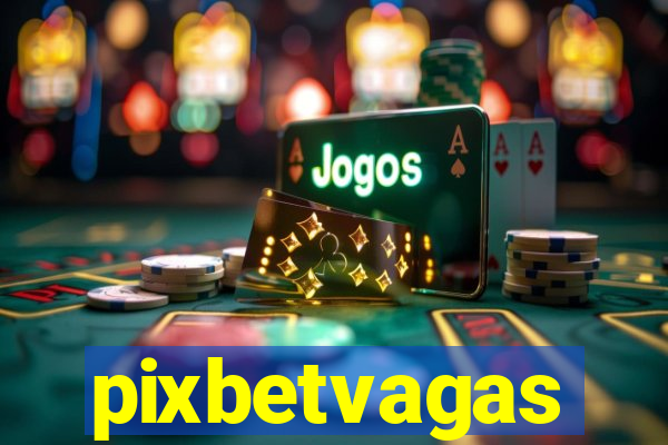 pixbetvagas