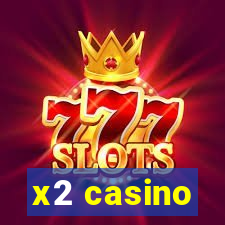 x2 casino