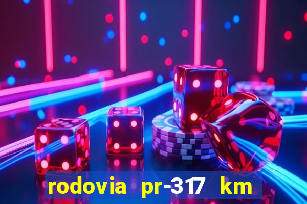 rodovia pr-317 km 155 0m sentido cresc