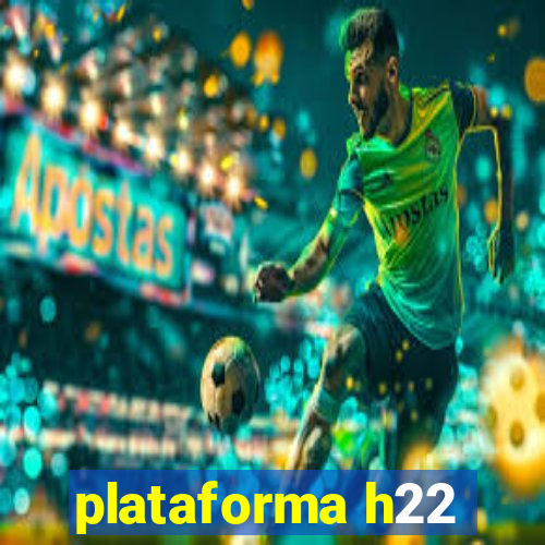 plataforma h22