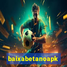 baixabetanoapk