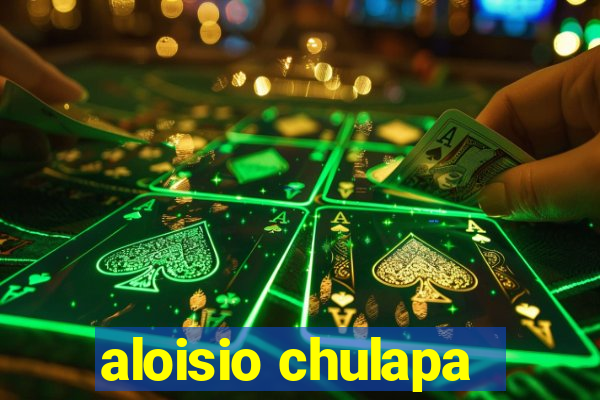 aloisio chulapa