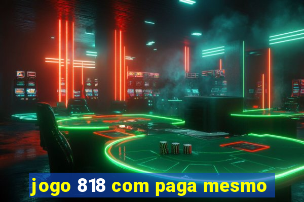 jogo 818 com paga mesmo