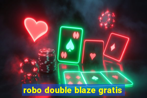 robo double blaze gratis