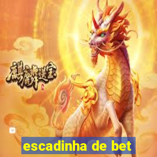 escadinha de bet