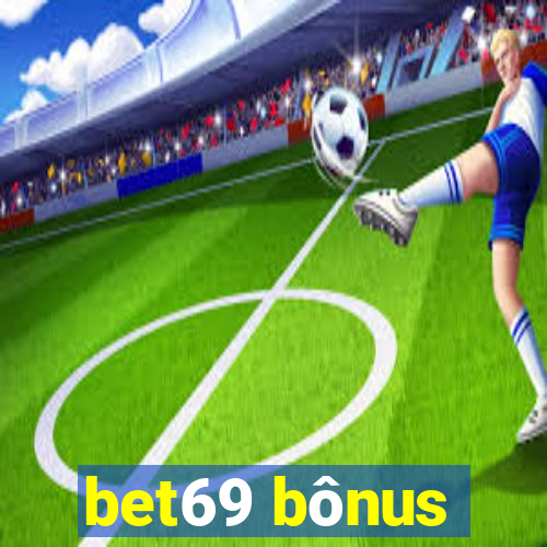 bet69 bônus