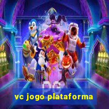 vc jogo plataforma