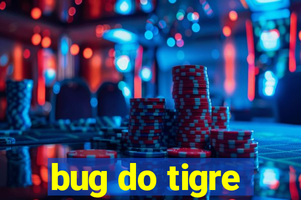 bug do tigre