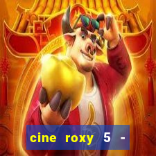 cine roxy 5 - santos santos - sp