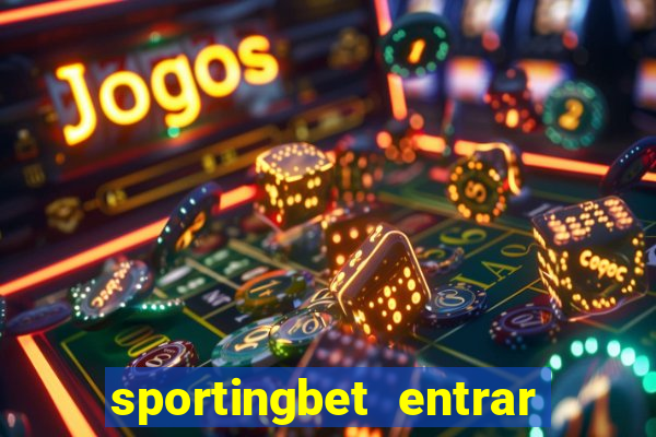 sportingbet entrar na minha conta