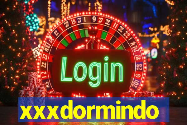 xxxdormindo