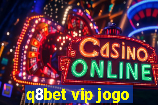 q8bet vip jogo