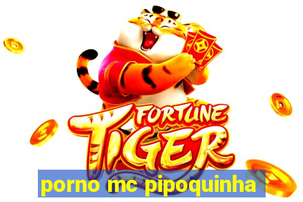 porno mc pipoquinha