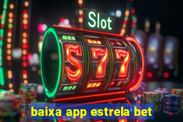 baixa app estrela bet