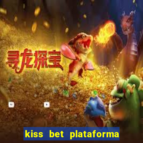 kiss bet plataforma de jogos