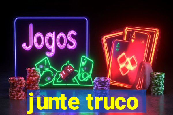 junte truco