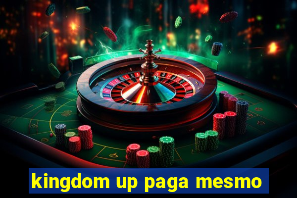 kingdom up paga mesmo