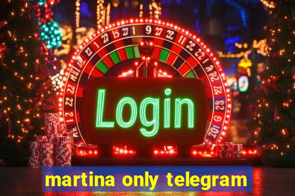 martina only telegram