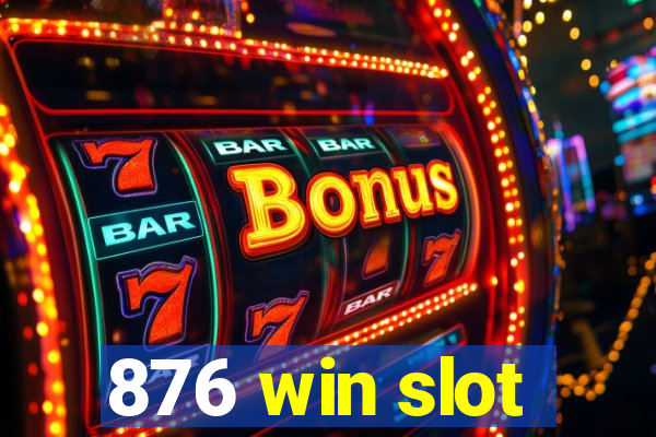 876 win slot