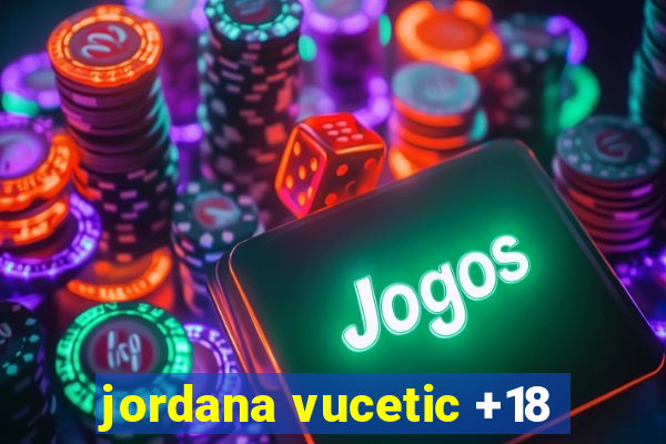 jordana vucetic +18