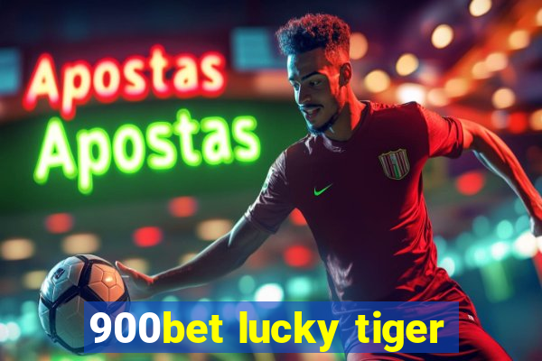 900bet lucky tiger